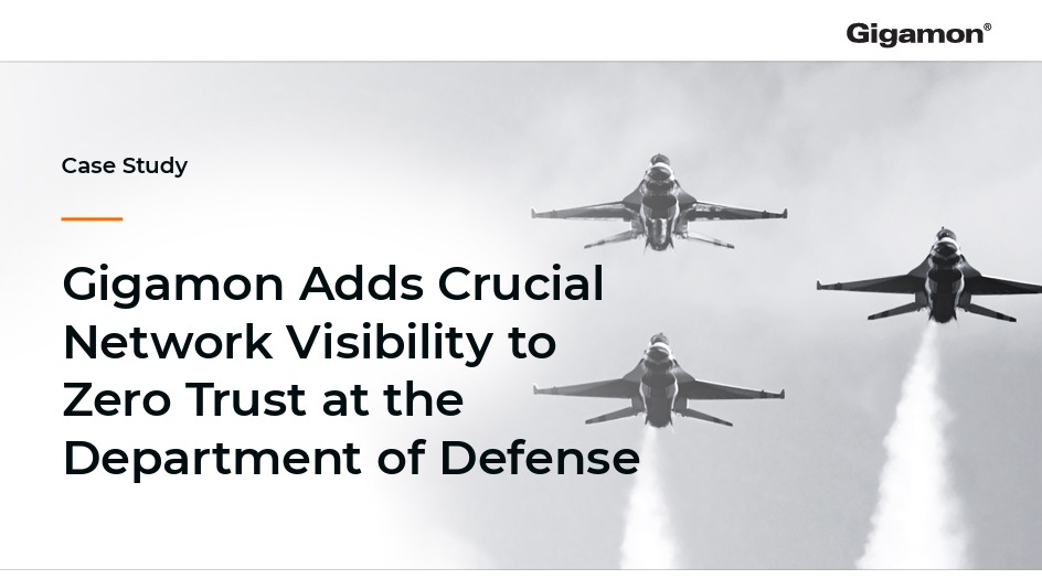 Gigamon Adds Crucial Network Visibility to Zero Trust at the Department of Defense