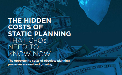 THE HIDDEN COSTS OF STATIC PLANNING THAT CFOs NEED TO KNOW NOW